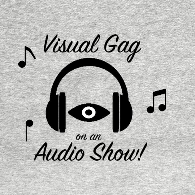 Visual Gag on an Audio Show! by ConspiracyTheater